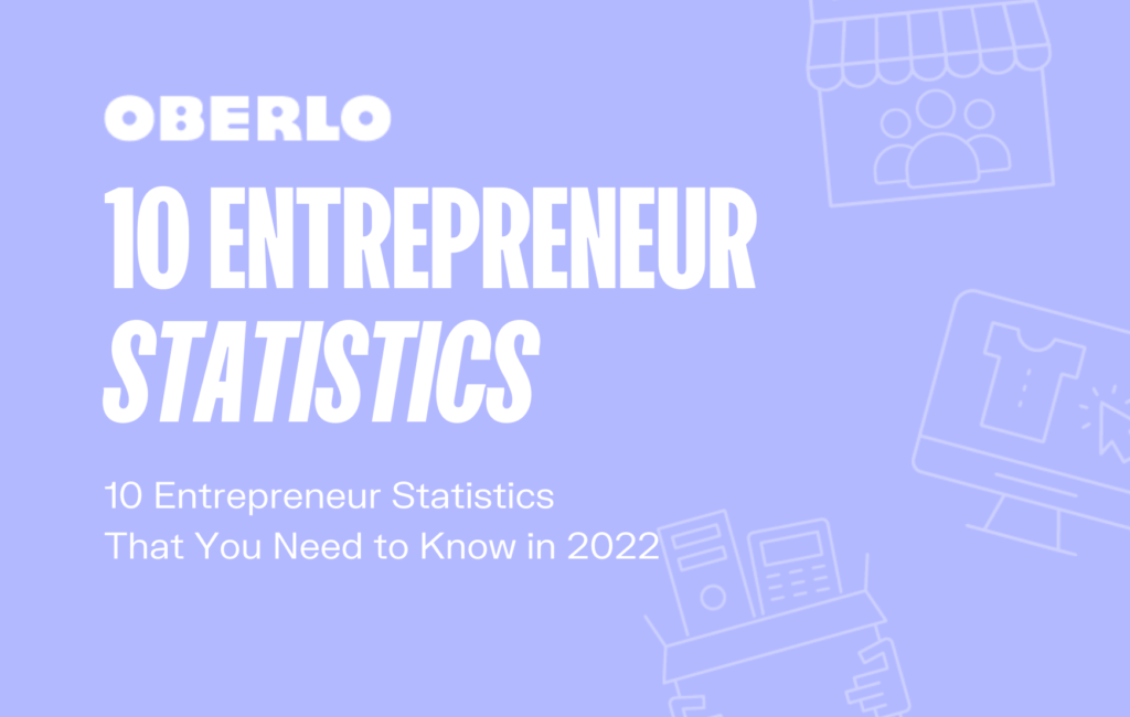 10 Entrepreneur Statistics That You Need To Know in 2022 [INFOGRAPHIC]