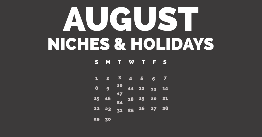 August Niches & Holidays Business Ideas