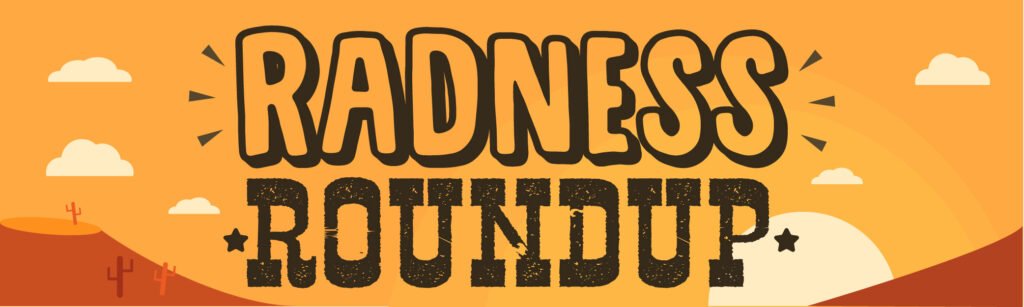 Radness Roundup #9: Real Fine